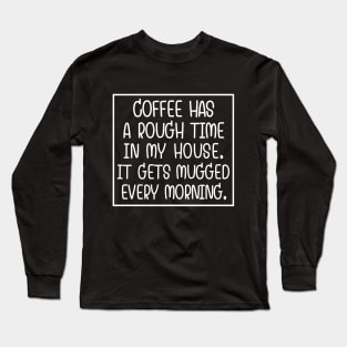 Sucks to be coffee! Long Sleeve T-Shirt